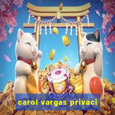 carol vargas privaci